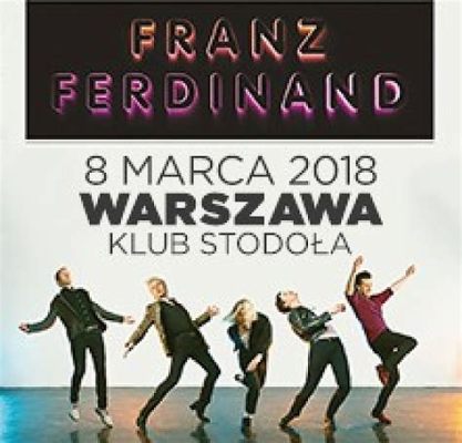 Fenomenalny Koncert Franza Ferdinand w Warszawie - Niezwykłe widowisko rockowe z nutką nostalgii!